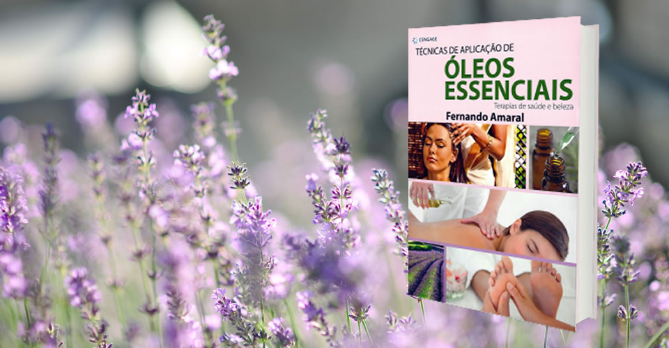 Livro: Técnicas de Aplicação de Óleos Essenciais – Terapias de Saúde e Beleza